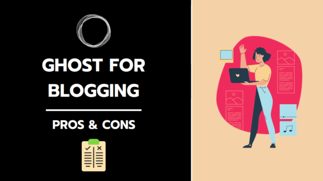 Ghost for Blogging – Pros & Cons