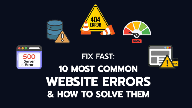 Fix Fast: 10 Most Common Website Errors & How To Solve Them